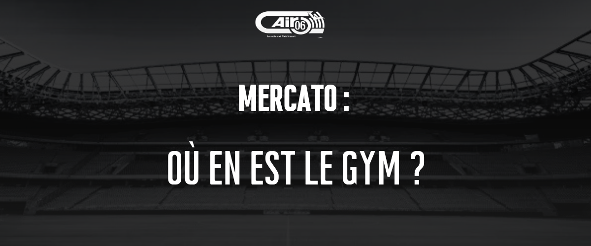 Mercato : Où en est le GYM ?