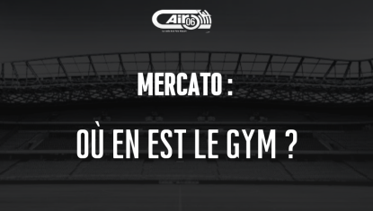 Mercato : Où en est le GYM ?