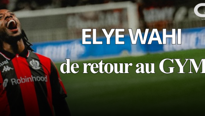 ELYE WAHI DE RETOUR AU GYM